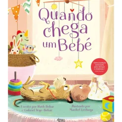 Alma Dos Livros Literatura Infantil > Quando Chega um Bebé de Rute Behar e Gabriel Frye-Behar