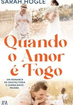 Asa Romance > Quando o Amor é Fogo de Sarah Hogle