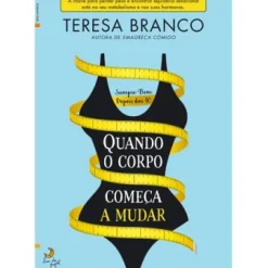 Lua De Papel Saúde E Bem Estar > Quando o Corpo Começa a Mudar de Teresa Branco