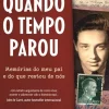 Hot Vogais Quando o Tempo Parou de Ariana Neumann - Memórias do Meu Pai e do que Restou de Nós