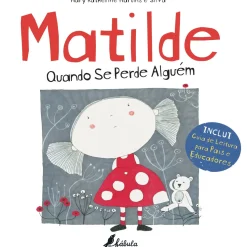 Fábula Literatura Infantil > Quando Se Perde Alguém de Matilde Quando Se P