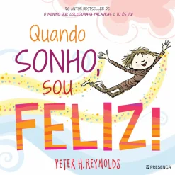 Presença Literatura Infantil > Quando Sonho, Sou Feliz! de Peter H. Reynolds