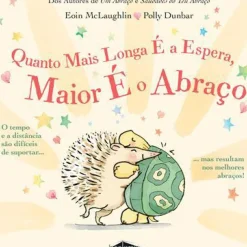 Booksmile Literatura Infantil > Quanto Mais Longa é a Espera, Maior é o Abraço de Eoin Mclaughlin