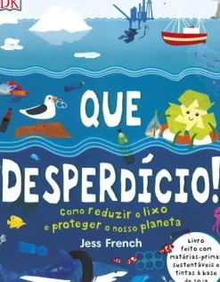 Texto Que Desperdício! de Dorling Kindersley - Como Reduzir o Lixo e Proteger o Nosso Planeta