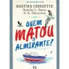 Asa Policial > Quem Matou o Almirante? de Agatha Christie, G.K. Chesterton e Dorothy L. Sayers