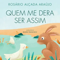 Asa Literatura Infantil > Quem Me Dera Ser Assim de Rosário Alçada Araújo