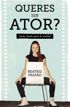 Nuvem De Tinta Romance > Queres Ser Ator? de Beatriz Frazão - Tenho Tanto para Te Contar!