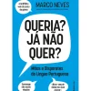 New Guerra E Paz Queria? Já Não Quer? - Mitos e Disparates da Língua Portuguesa de Marco Neves