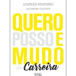 Clearance Oficina Do Livro Quero, Posso e Mudo de Carreira de Lourdes Monteiro e Alexandra Quadros