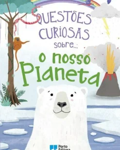 Porto Editora Coleções Juvenis > Questões Curiosas Sobre... o Nosso Planeta de Camilla de la Bédoyère