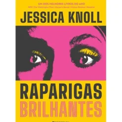 Presença Raparigas Brilhantes de Jessica Knoll
