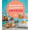 Casa Das Letras Culinária > Receitas Fáceis de Pastelaria na Air Fryer de Lucy Parissi