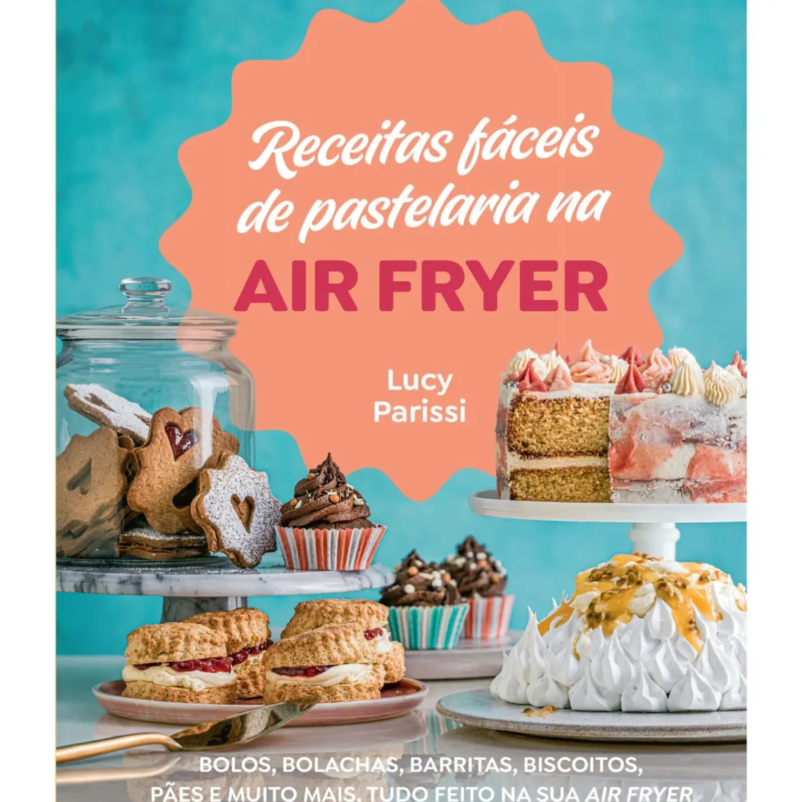 Casa Das Letras Culinária > Receitas Fáceis de Pastelaria na Air Fryer de Lucy Parissi
