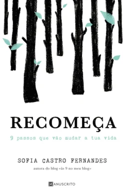 Manuscrito Desenvolvimento Pessoal > Recomeça de Sofia Castro Fernandes - 9 Passos que Vão Mudar a Tua Vida
