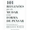 Presença 101 Reflexões que Vão Mudar A sua Forma de Pensar de Brianna Wiest