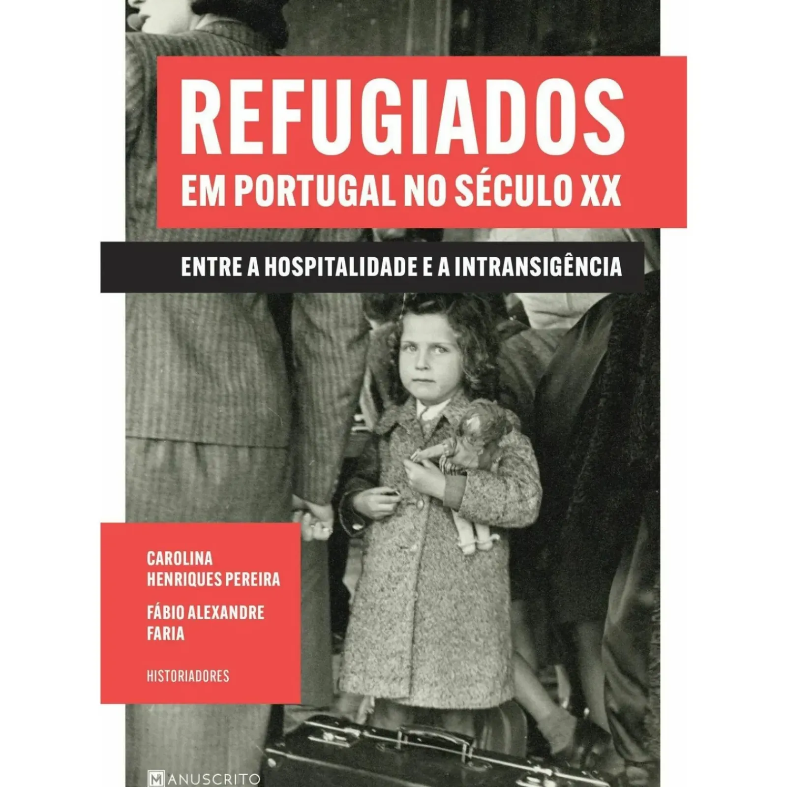 Discount Presença Refugiados em Portugal no Século XX de Fábio Alexandre Faria e Carolina Henriques Pereira - Entre a Hospitalidade e a Intransigência
