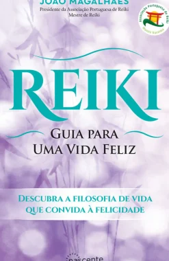 Nascente Desenvolvimento Pessoal > Reiki: Guia para uma Vida Feliz de João Magalhães - (4ª Edição)