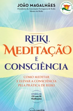 Nascente Saúde E Bem Estar > Reiki, Meditação e Consciência de João Magalhães - Como Meditar e Elevar a Consciência Pela Prática de Reiki (2ª Edição)