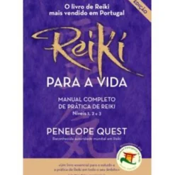 Nascente Saúde E Bem Estar > Reiki para a Vida de Penelope Quest - Manual Completo de Prática de Reiki, Níveis 1, 2 e 3 (7.ª Edição Revista e Aumentada)