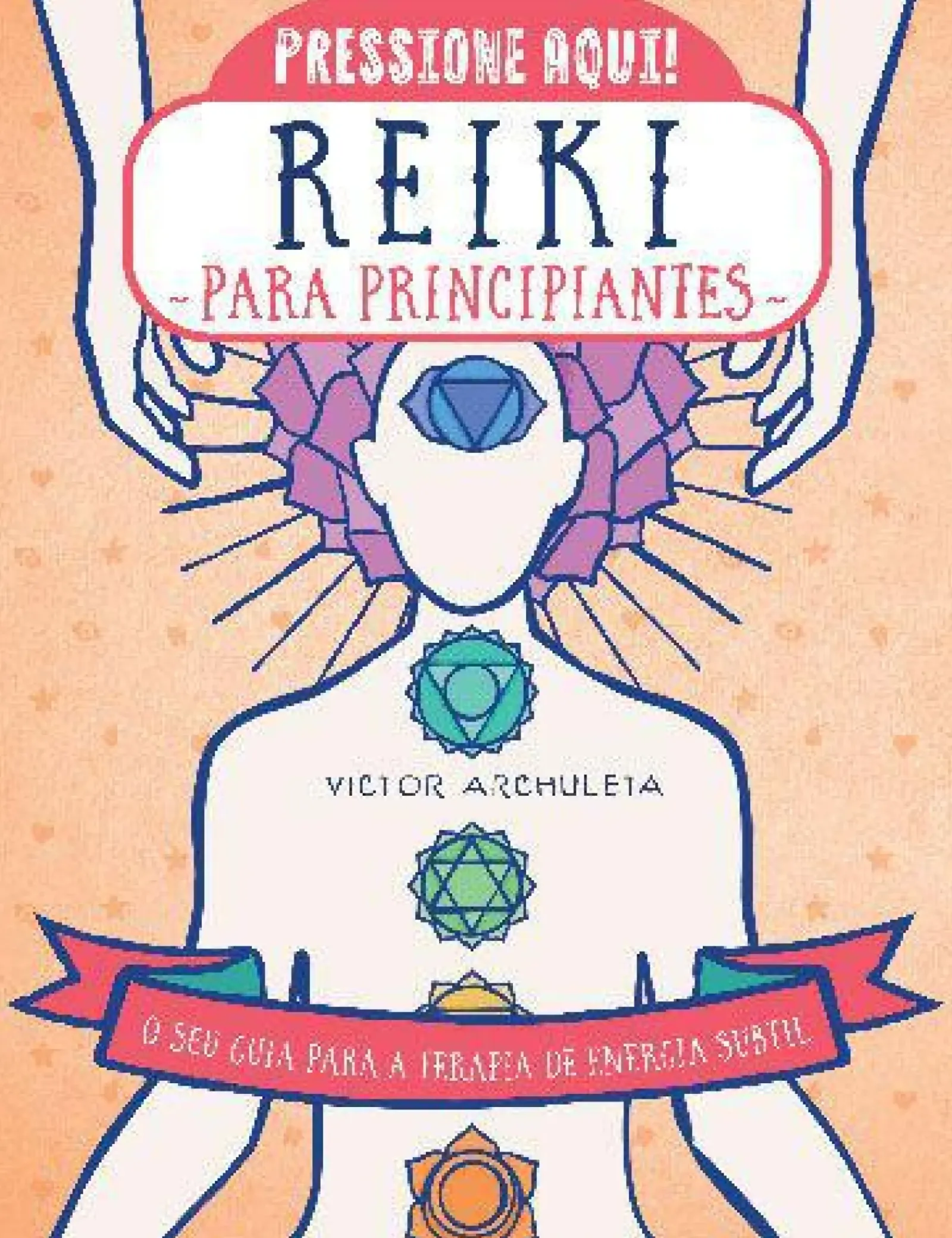 Outlet Marcador Reiki para Principiantes de Victor Archuleta - O seu Guia para a Terapia de Energia Subtil
