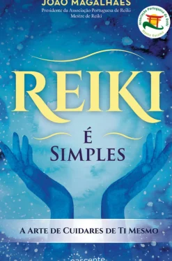 Nascente Reiki - é Simples de João Magalhães - A Arte de Cuidares de Ti Mesmo