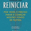 Clube Do Autor Desenvolvimento Pessoal > Reiniciar de Katherine May - Por Vezes, é Preciso Parar e Começar Noutro Ponto de Partida