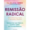 Clearance Nascente Remissão Radical de Dra. Kelly A. Turner