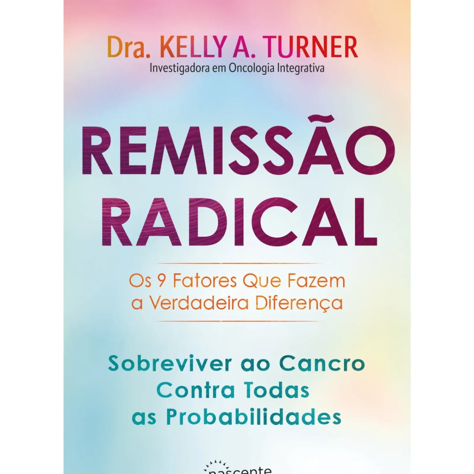 Clearance Nascente Remissão Radical de Dra. Kelly A. Turner