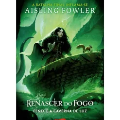 Harper Collins Literatura Juvenil > Renascer do Fogo - Fénix e a Caverna de Luz (Volume 3) de Aisling Fowler