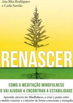 Influência Saúde E Bem Estar > Renascer: Meditação Mindfulness de Ana Rita Rodrigues e Carla Serrão