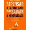 Online Ideias De Ler Repensar o Capitalismo para Salvar A Humanidade de Rebecca Henderson