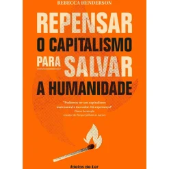 Online Ideias De Ler Repensar o Capitalismo para Salvar A Humanidade de Rebecca Henderson