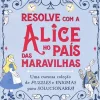 Gailivro Atividades > Resolve com a Alice no País das Maravilhas de Gareth Moore
