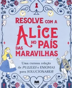 Gailivro Atividades > Resolve com a Alice no País das Maravilhas de Gareth Moore