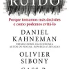 Discount Objectiva Ruído de Daniel Kahneman, Olivier Sibony e Cass R. Sunstein - Porque Tomamos Más Decisões e Como Podemos Evitá-lo