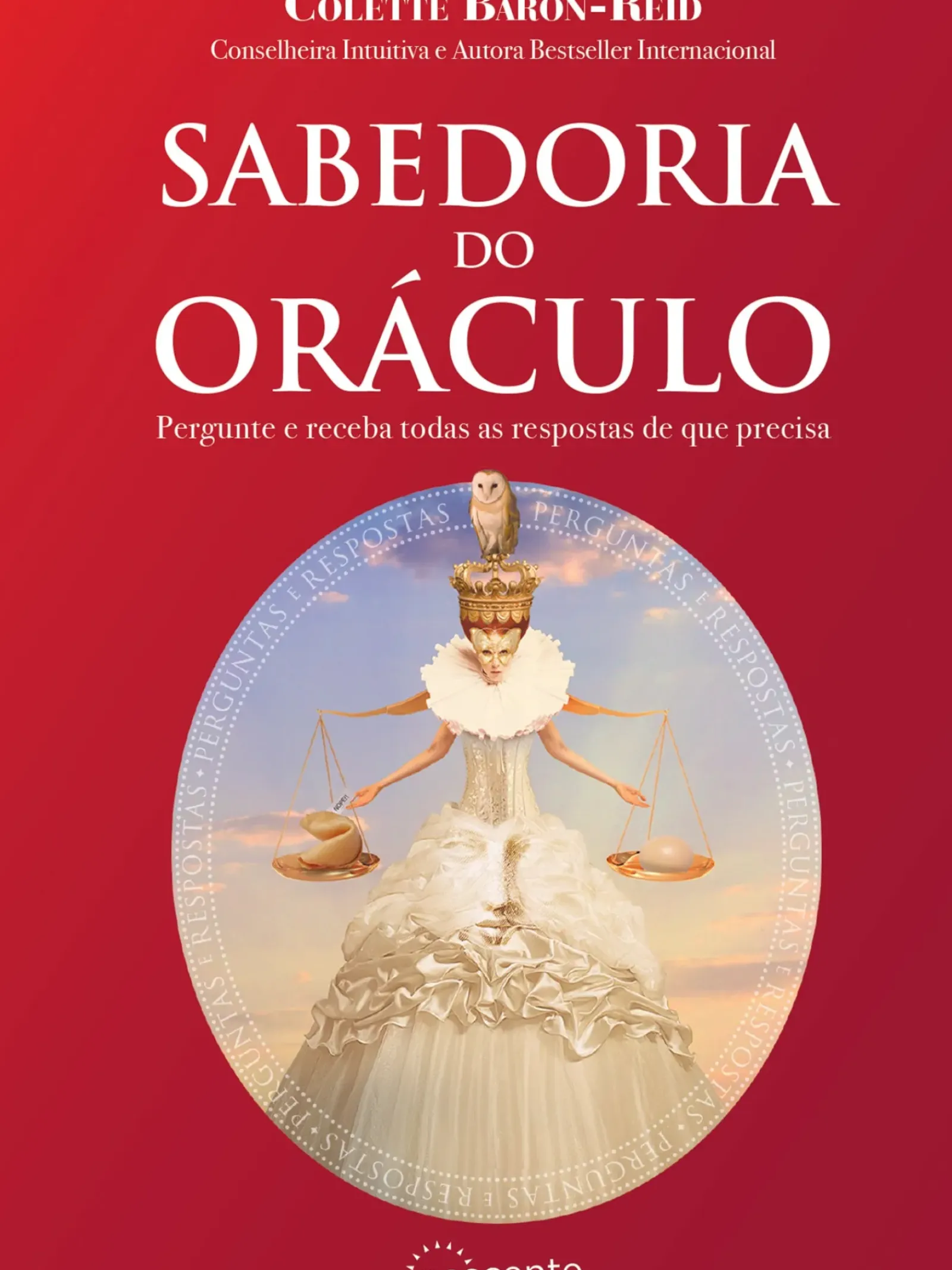 Nascente Espiritualidade > Sabedoria do Oráculo de Colette Baron-Reid - Pergunte e Receba Todas as Respostas de que Precisa (2ª Edição)