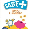 Fábula Educação 1º Ciclo > Sabe Mais: Tempo e Dinheiro de Nuno da Câmara Manoel - 1.º e 2.º Anos