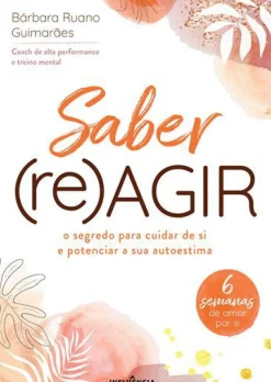 New Influência Saber (Re)Agir de Bárbara Ruano Guimarães - O Segredo para Cuidar de Si e Potenciar a sua Autoestima