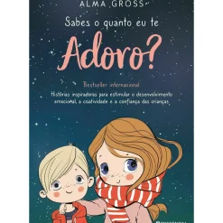 Presença Literatura Infantil > Sabes o Quanto Eu Te Adoro? de Alma Gross