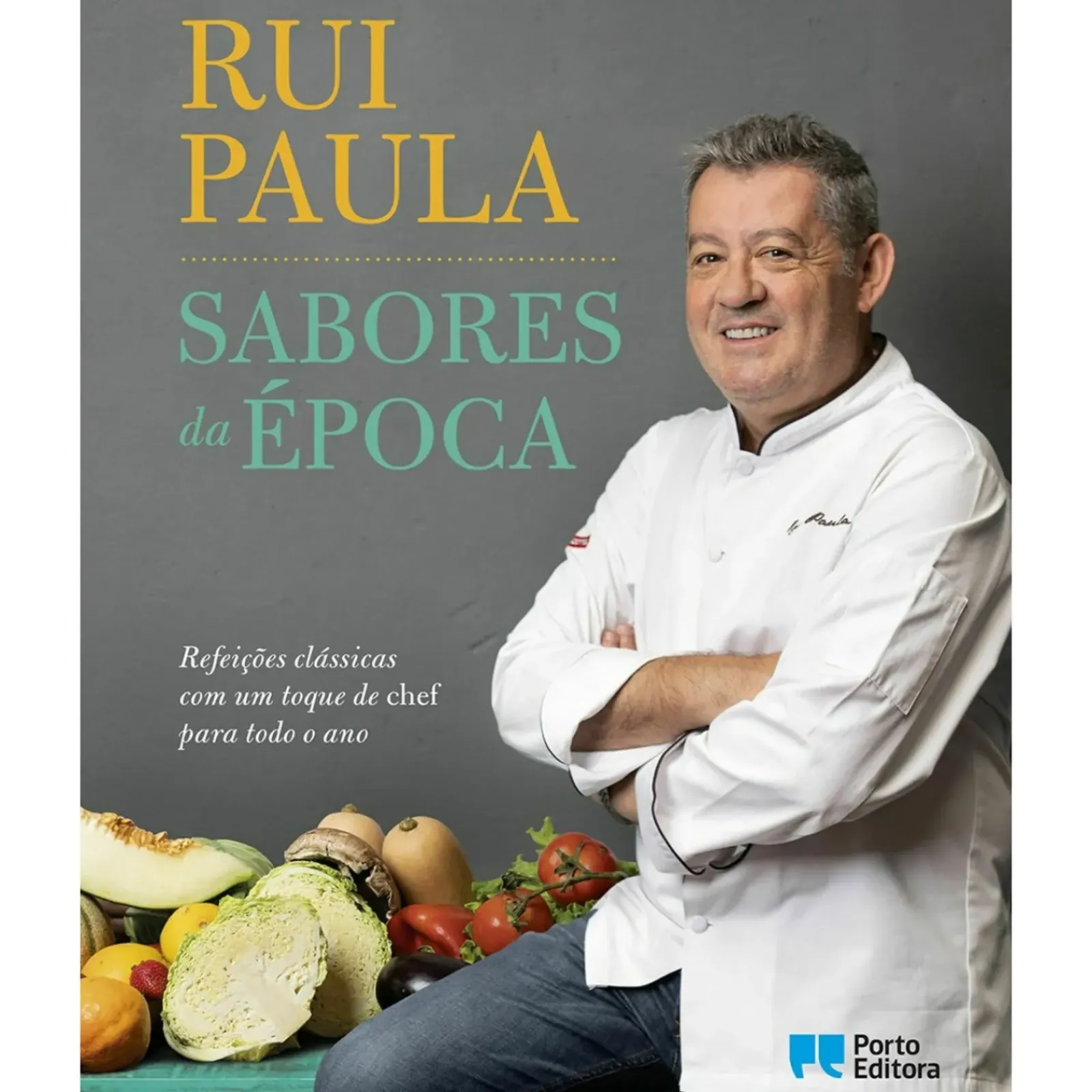 Porto Editora Culinária > Sabores da Época de Rui Paula
