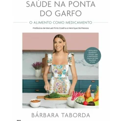 Casa Das Letras Saúde na Ponta do Garfo de Bárbara Taborda - O Alimento Como Medicamento