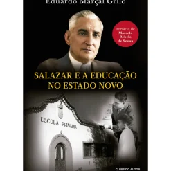 Sale Clube Do Autor Salazar e a Educação no Estado Novo de Eduardo Marçal Grilo