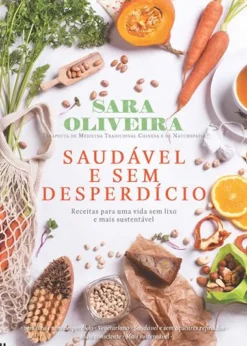 Casa Das Letras Culinária > Saudável e sem Desperdício de Sara Oliveira