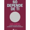 Albatroz Desenvolvimento Pessoal > Só Depende de Ti de Sara Kuburic