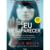 Alma Dos Livros Policial > Se Eu Desaparecer de Leslie Wolfe
