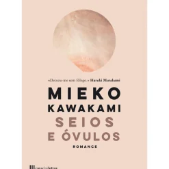 Casa Das Letras Romance > Seios e Óvulos de Mieko Kawakami
