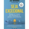 Vogais Desenvolvimento Pessoal > Seja Excecional de Joe Navarro e Toni Sciarra Poynter
