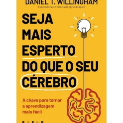 Vogais Desenvolvimento Pessoal > Seja Mais Esperto do que o seu Cérebro de Daniel T. Willingham