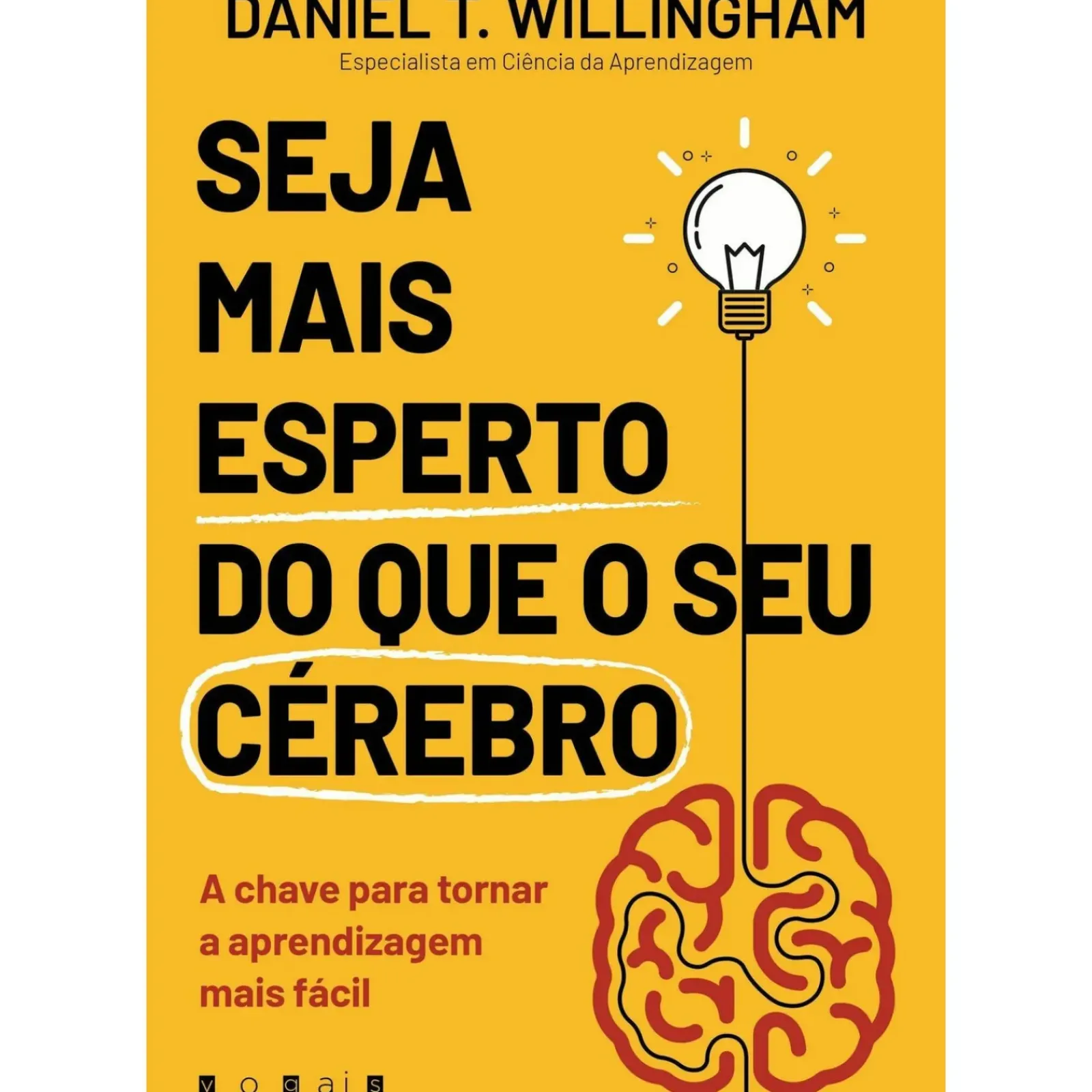 Vogais Desenvolvimento Pessoal > Seja Mais Esperto do que o seu Cérebro de Daniel T. Willingham