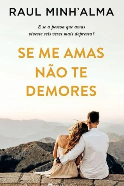 Manuscrito Editora Romance > Se Me Amas Não Te Demores de Raul Minh'alma